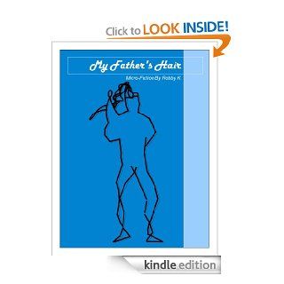 My Father's Hair eBook Robby K Kindle Store