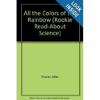 All the Colors of the Rainbow (Rookie Read About Science) Allan Fowler 9780516208015 Books