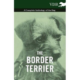 The Border Terrier   A Complete Anthology of the Dog   Various 9781445525778 Books