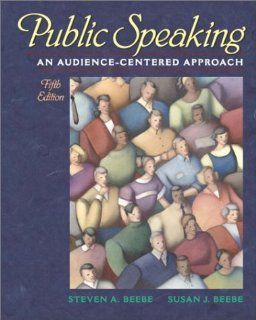 Public Speaking An Audience Centered Approach (5th Edition) (9780205358632) Steven A. Beebe, Susan J. Beebe Books