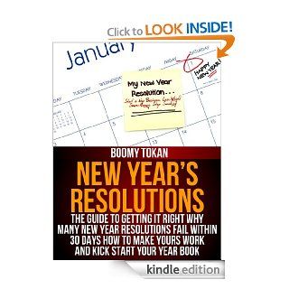 New Year's Resolutions The Guide to Getting It Right Why Many New Year Resolutions Fail Within 30 Days How To Make Yours Work and Kick Start Your Year Book. (The Right Guide Book 1) eBook boomy tokan Kindle Store