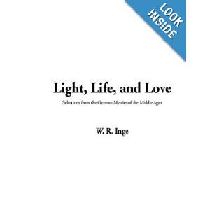 Light, Life, and Love W. R. Inge 9781404353183 Books