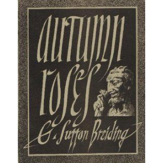 AUTUMN ROSES Selected Poems G. Sutton & J.K. Potter (illustrator) Breiding Books