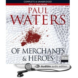 Of Merchants & Heroes (Audible Audio Edition) Paul Waters, Paul Blake Books