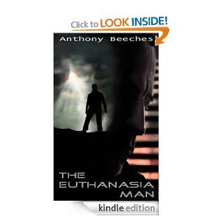 The Euthanasia Man eBook Anthony Beeches Kindle Store