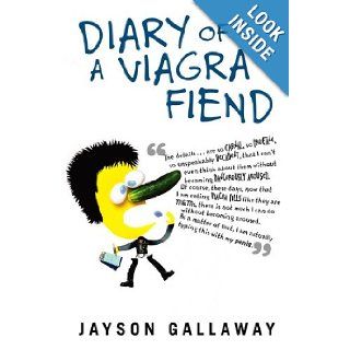 Diary of a Viagra Fiend Jayson Gallaway 9780743478908 Books