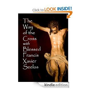 The Way of the Cross with Blessed Francis Xavier Seelos eBook Byron Miller CSSR Kindle Store