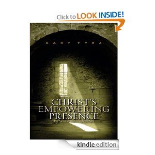 Christ's Empowering Presence The Pursuit of God Through the Ages   Kindle edition by Gary Tyra. Religion & Spirituality Kindle eBooks @ .