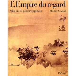 L'empire du regard Mille ans de peinture japonaise (French Edition) Maurice Coyaud 9782859400392 Books