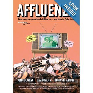 Affluenza How Overconsumption Is Killing Us   and How to Fight Back John de Graaf, David Wann, Thomas H Naylor 9781609949273 Books