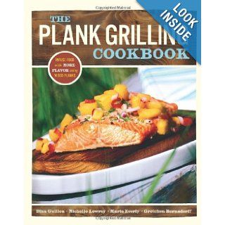 The Plank Grilling Cookbook Infuse Food with More Flavor Using Wood Planks Dina Guillen, Maria Everyly 9781570614743 Books