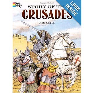 Story of the Crusades (Dover History Coloring Book) John Green, Coloring Books 9780486451657 Books