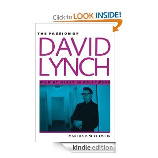 The Passion of David Lynch Wild at Heart in Hollywood   Kindle edition by Martha P. Nochimson. Humor & Entertainment Kindle eBooks @ .