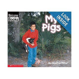 My Pigs (Welcome Books My Farm) Heather Miller 9780516230344 Books