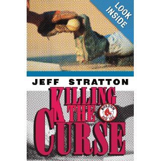 Killing The Curse Jeff Stratton 9780595292592 Books