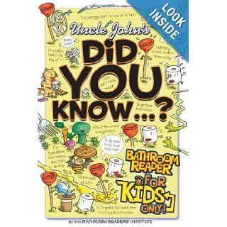 Uncle John's Did You Know? Bathroom Reader for Kids Only (Uncle John's Bathroom Reader for Kids Only) Bathroom Readers' Institute 9781592236824 Books