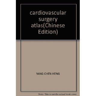 cardiovascular surgery atlas(Chinese Edition) YANG CHEN HENG 9787535222510 Books