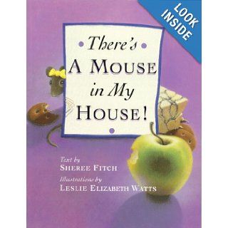 There's a Mouse in My House Sheree Fitch, Leslie Watts 9781552093924 Books