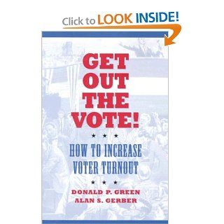 Get Out the Vote How to Increase Voter Turnout Donald P. Green, Alan S. Gerber 9780815732693 Books