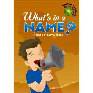 What's in a Name? A Book of Name Jokes (Read It Joke Books) (9781404823648) Jill L. Donahue, Zachary Le Trover Books