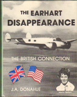 Earhart Disappearance British Connection (Aviation heritage library series) James A. Donahue 9780943691015 Books