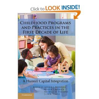 Childhood Programs and Practices in the First Decade of Life A Human Capital Integration (9780521132336) Arthur J. Reynolds, Arthur J. Rolnick, Michelle M. Englund, Judy A. Temple Books
