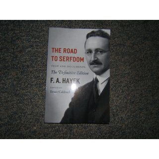The Road to Serfdom Text and Documents  The Definitive Edition (The Collected Works of F. A. Hayek, Volume 2) F. A. Hayek, Bruce Caldwell 9780226320557 Books