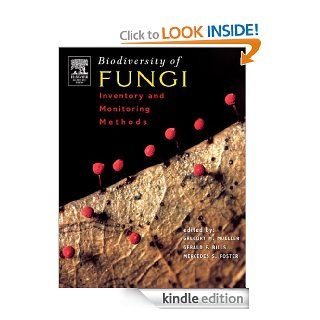 Biodiversity of Fungi Inventory and Monitoring Methods eBook Mercedes S. Foster, Gerald F. Bills Kindle Store