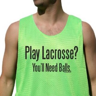 Play Lacrosse? You'll Need Balls Reversible Lacrosse Pinnie Novelty T Shirts Clothing