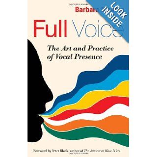 Full Voice The Art and Practice of Vocal Presence (BK Business) Barbara McAfee, Peter Block 9781605099224 Books