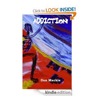 Addiction eBook Dan Mackie Kindle Store