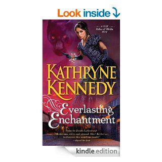 Everlasting Enchantment (The Relics of Merlin) eBook Kathryne Kennedy Kindle Store