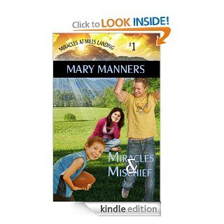 Miracles and Mischief (Miracles at Mills Landing Book 1) eBook Mary Manners Kindle Store