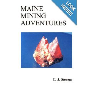 Maine Mining Adventures C. J. Stevens 9781882425037 Books