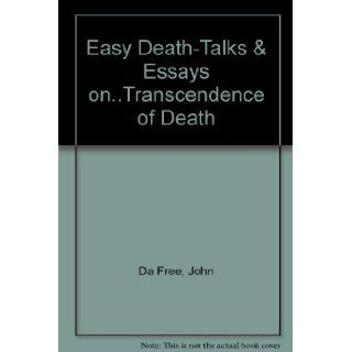 Easy Death Talks & Essays onTranscendence of Death John Da Free Books