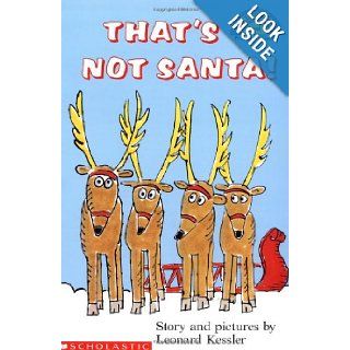 That's Not Santa (Hello Reader (Level 1)) Leonard P. Kessler 9780590481403 Books