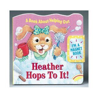 Heather Hops To It A Book About Helping Out (Refrigerator Books) Mary Packard, Deborah Borgo 9781575842653 Books