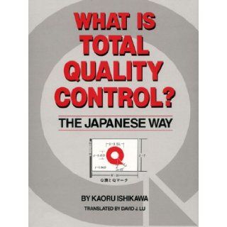 What is Total Quality Control? the Japanese Way Karoru Ishikawa, Kaoru Ishikawa, David J. Lu 9780139524332 Books
