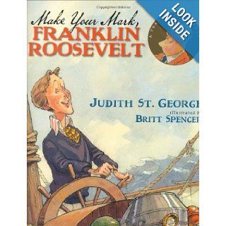 Make Your Mark, Franklin Roosevelt (Turning Point Books) Judith St. George, Britt Spencer Books