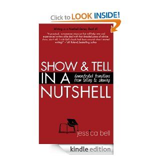 Show & Tell in a Nutshell Demonstrated Transitions from Telling to Showing (Writing in a Nutshell Series) eBook Jessica Bell Kindle Store