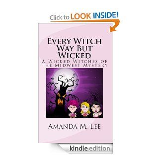 Every Witch Way But Wicked (Wicked Witches of the Midwest Book 2)   Kindle edition by Amanda M. Lee. Science Fiction & Fantasy Kindle eBooks @ .
