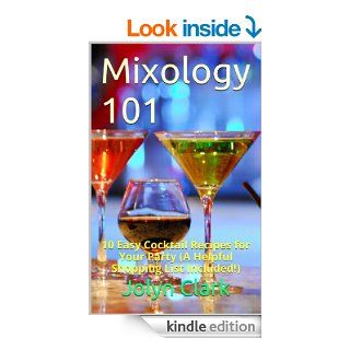 Mixology 101 10 Easy Cocktail Recipes for Your Party (A Helpful Shopping List Included)   Kindle edition by Jolyn Clark. Cookbooks, Food & Wine Kindle eBooks @ .