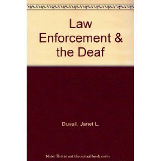 Law Enforcement & the Deaf Janet L. Duvall 9781882457007 Books