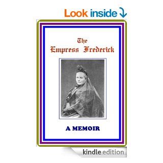 The Empress Frederick / a memoir by Anonymous  WITH ILLUSTRATIONS eBook Anonymous Kindle Store