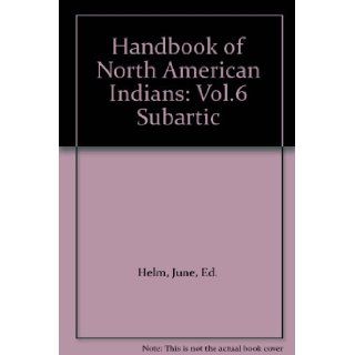 Handbook of North American Indians Vol.6 Subartic June, Ed. Helm Books