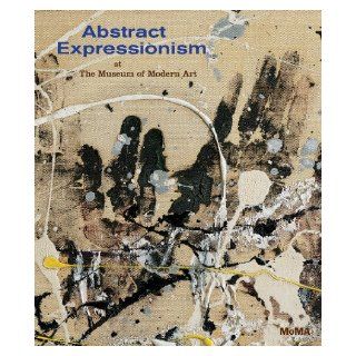 Abstract Expressionism at The Museum of Modern Art Ann Temkin 9780870707933 Books
