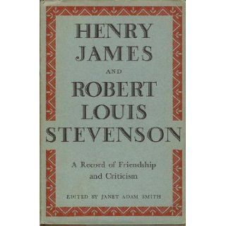 Henry James and Robert Louis Stevenson, A Record of Friendship and Criticism Henry Stevenson, Robert Louis, ; Smith, Janet Adam, James Books