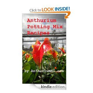 Anthurium Potting Mix Recipes eBook A. Farmer Kindle Store