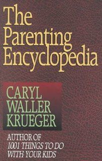 The Parenting Encyclopedia Caryl Waller Krueger 9780687089277 Books