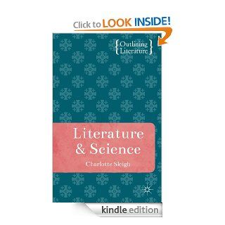 Literature and Science (Outlining Literature) eBook Charlotte Sleigh Kindle Store